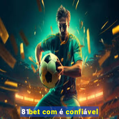 81bet com é confiável